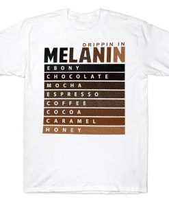 Drippin In Melanin Beauty Has No Skin Tone Black Queen African American Melanin T-shirt