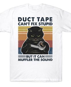 Duct Tape Can't Fix Stupid But It Can Muffler The Sound Funny Vintage Black Cat T-shirt