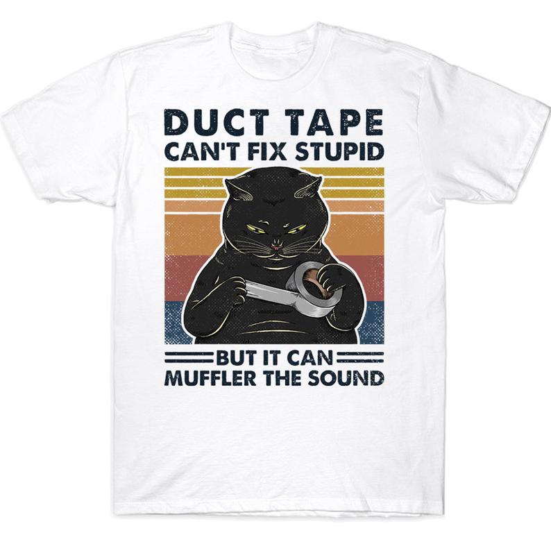 Duct Tape Can't Fix Stupid But It Can Muffler The Sound Funny Vintage Black Cat T-shirt