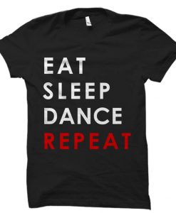 Eat Sleep Dance Repeat Shirt