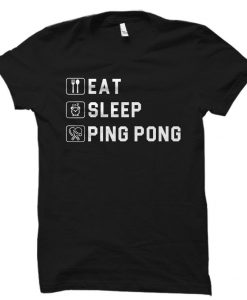 Eat Sleep Ping Pong Shirt