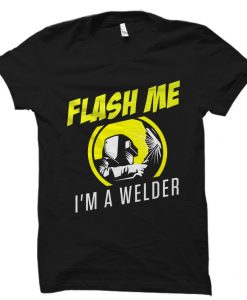 Flash Me I'm A Welder Shirt