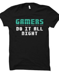 Gamers Do It All Night Shirt