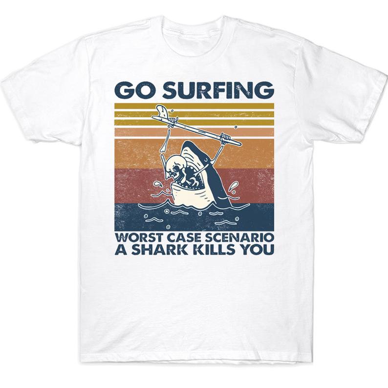 Go Surfing Worst Case Scenario A Shark Kills You Funny Vintage Sport Surfer T-shirt