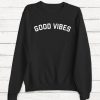 Good Vibes Sweatshirt