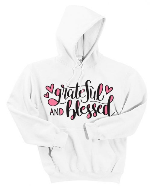 Grateful and Blessed Hoodie