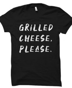 Grilled Cheese Please Shirt