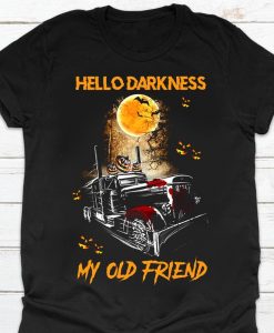 Hello Darkness My Old Friend Truck Driver Wife Friends Family Halloween Tshirt