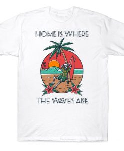 Home Is Where The Waves Are Funny Summer Beach Surfing Skeleton T-shirt