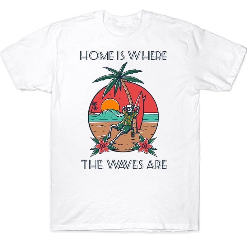 Home Is Where The Waves Are Funny Summer Beach Surfing Skeleton T-shirt