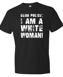 I Am A White Woman Shirt