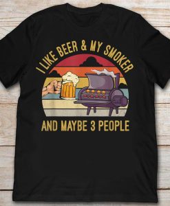 I Like Beer And My Smoker And Maybe 3 people Vintage funny T-Shirt