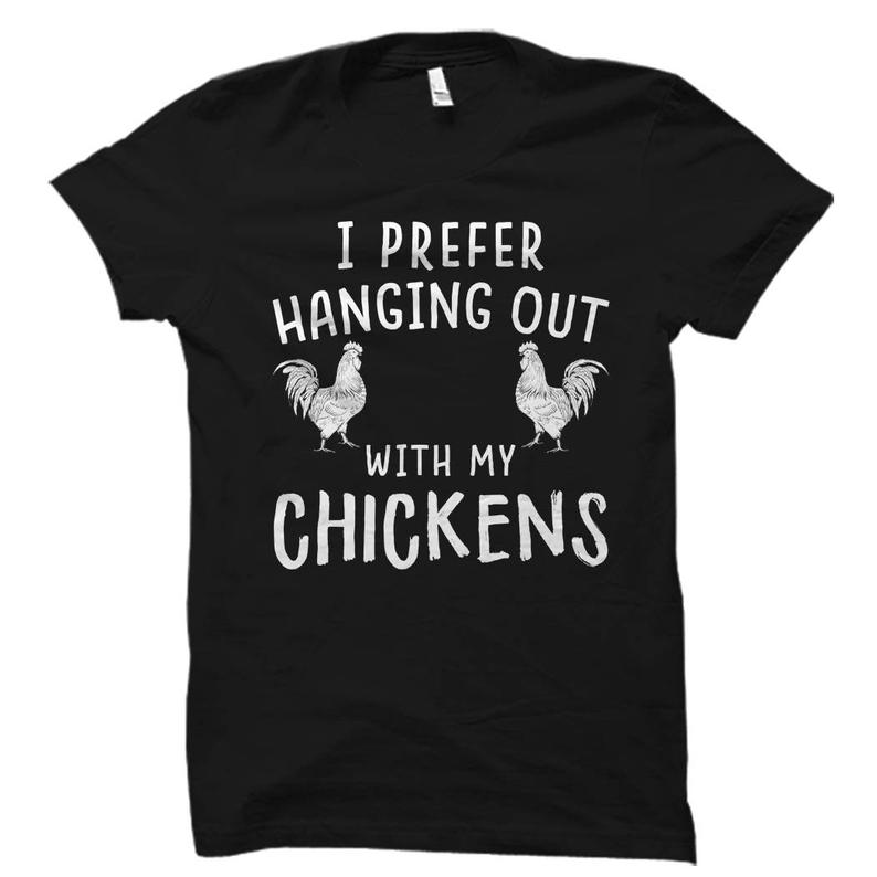 I Prefer Hanging Out With My Chickens