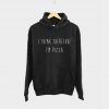 I Think Therefore I'm Pizza Food Hoodie
