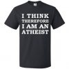 I think therefore i'm atheist shirt
