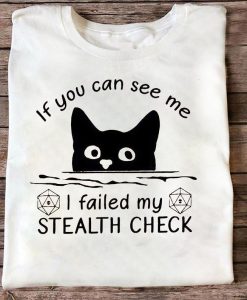 If You Can See Me I Failed My Stealth Check Sneak Black Cat Tshirt