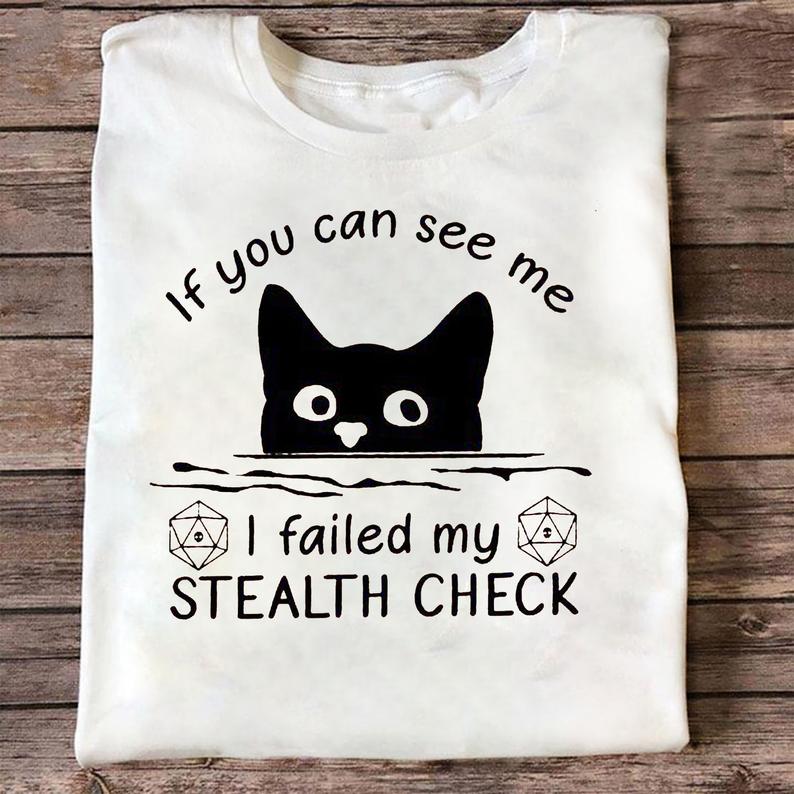 If You Can See Me I Failed My Stealth Check Sneak Black Cat Tshirt