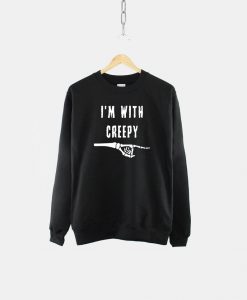 I'm With Creepy Sweatshirt