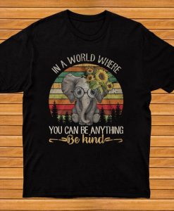 In A World Where You Can Be Anything Be Kind Sunflower Elephant Vintage Forest Lover Tshirt