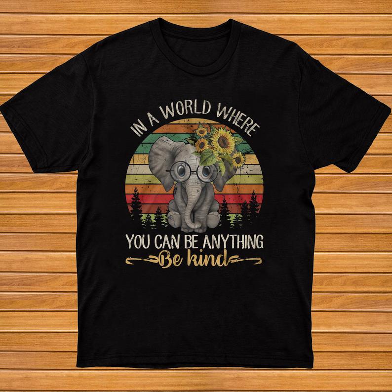 In A World Where You Can Be Anything Be Kind Sunflower Elephant Vintage Forest Lover Tshirt