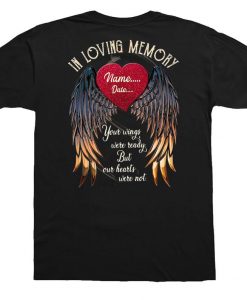 In Loving Memory Your Wings Were Ready But Our Hearts Were Not Memorial Personalized T-shirt