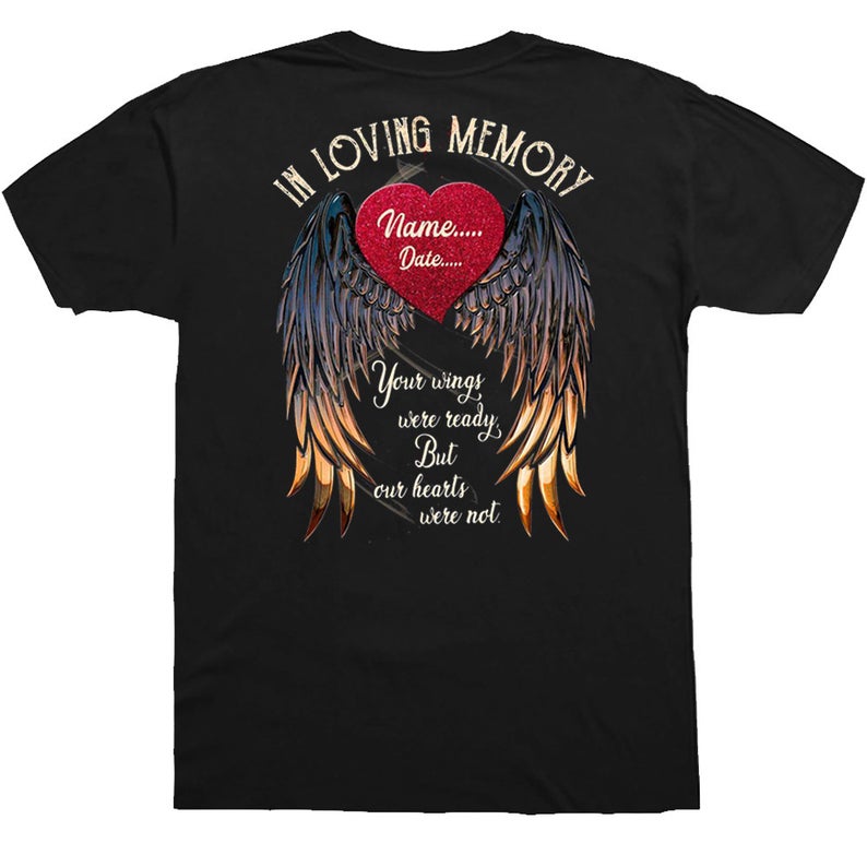 In Loving Memory Your Wings Were Ready But Our Hearts Were Not Memorial Personalized T-shirt