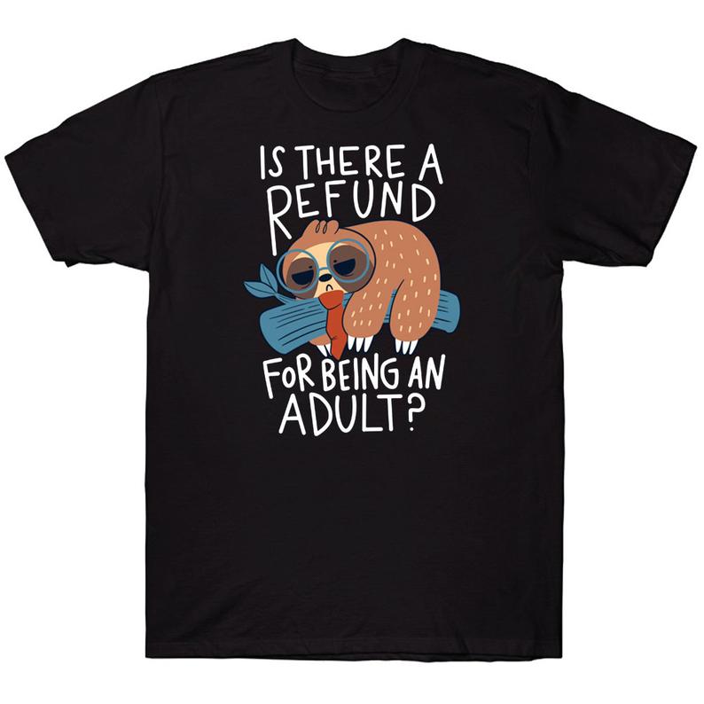 Is There A Refund For Being An Adult Funny Sloth T-shirt