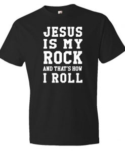 Jesus is my Rock Shirt