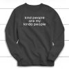 Kind People Are My Kinda People Sweatshirt