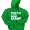 Kiss me I'm pretend to be Irish St. Patrick's day Hoodie