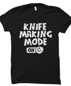 Knife Maker Shirt