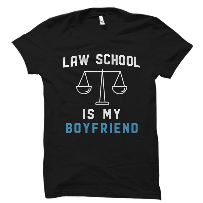 Law School Is My Boyfriend Shirt