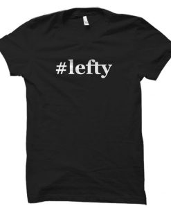 Lefty shirt