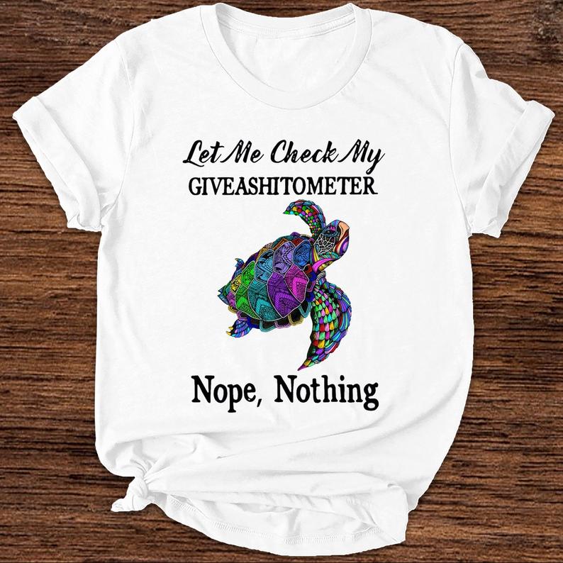 Let Me Check My Giveashitometer Nope Nothing Colorful Turtle T-shirt