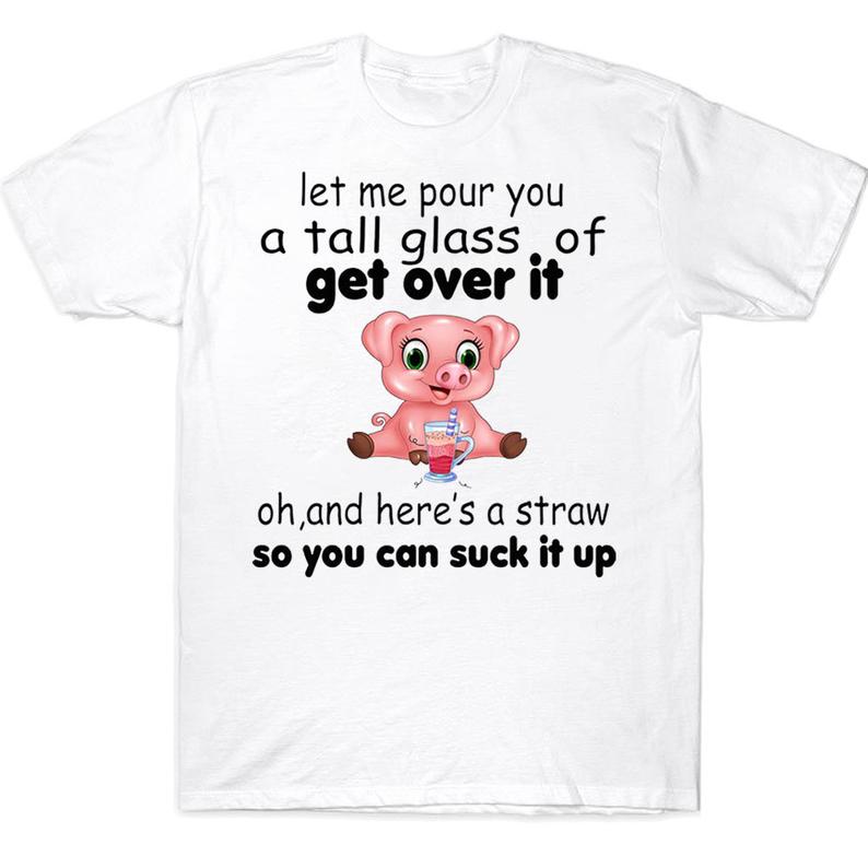 Let Me Pour You A Tall Glass Here's A Straw So You Can Suck It Up Funny Farmer Pig T-shirt