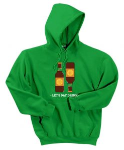 Let's Day Drink St. Patrick's day Hoodie