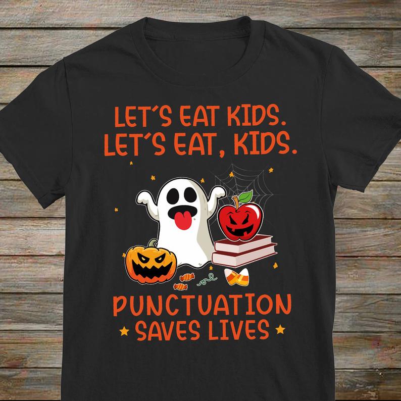 Lets Eat Kids Let's Eat, Kids Punctuation Saves Lives Funny Teacher T-shirt