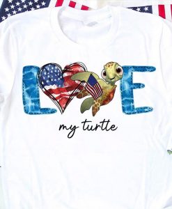 Love My Turtle Awesome American Flag US Independence Day T shirt