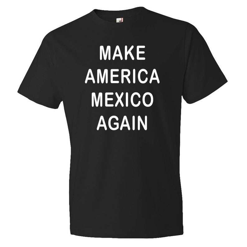 Make America Mexico Again Shirt