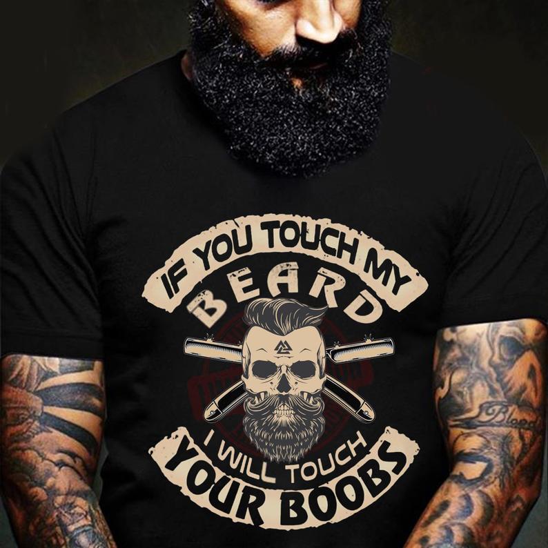 Mens If You Touch My Beard I Will Touch Your Boobs Funny T-shirt