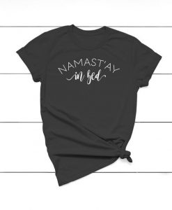 Namastay In Bed T-shirt