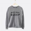 Need More Sleep Sweatshirt