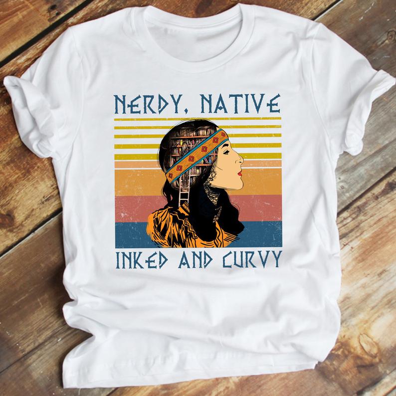 Nerdy Native Inked And Curvy Cherokee Native American Indigenous People Tshirt