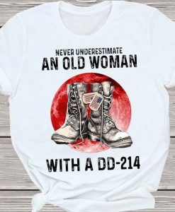 Never Underestimate An Old Woman With A DD214 Soldier Shoes Bloodmoon Army Military Veteran Tshirt