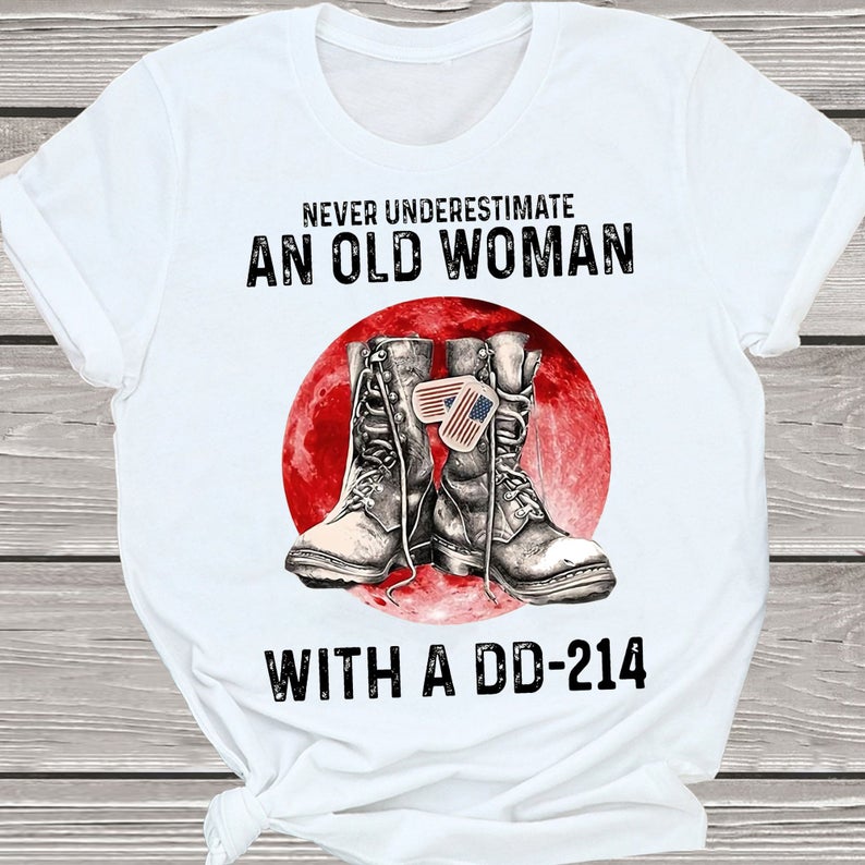 Never Underestimate An Old Woman With A DD214 Soldier Shoes Bloodmoon Army Military Veteran Tshirt