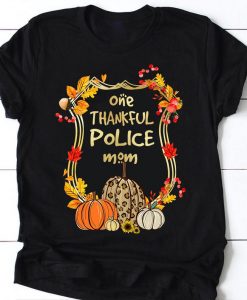 One Thankful Police Mom Back The Blue Pumpkin Thanksgiving Fall Mother Family Tshirt