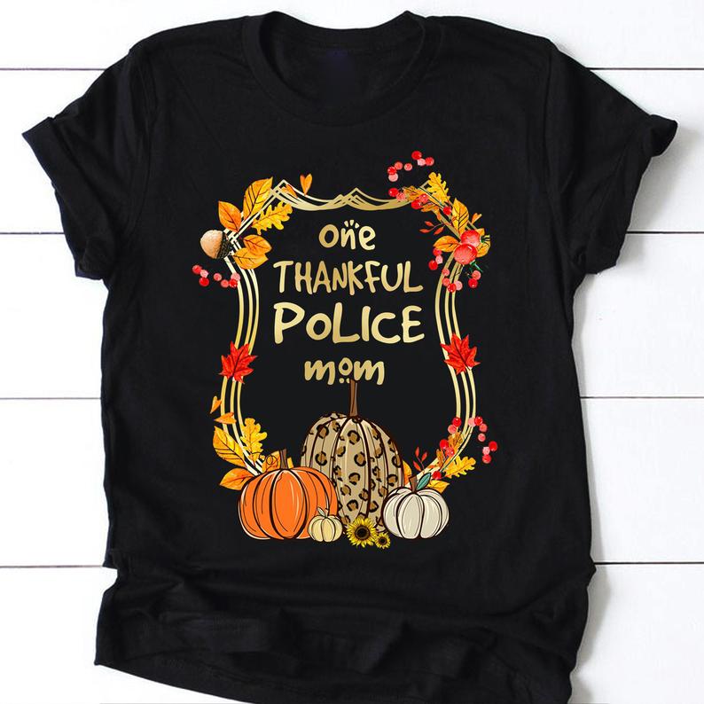 One Thankful Police Mom Back The Blue Pumpkin Thanksgiving Fall Mother Family Tshirt