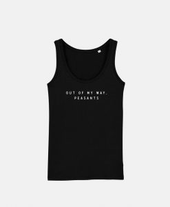 Out Of My Way Peasants Tank Top