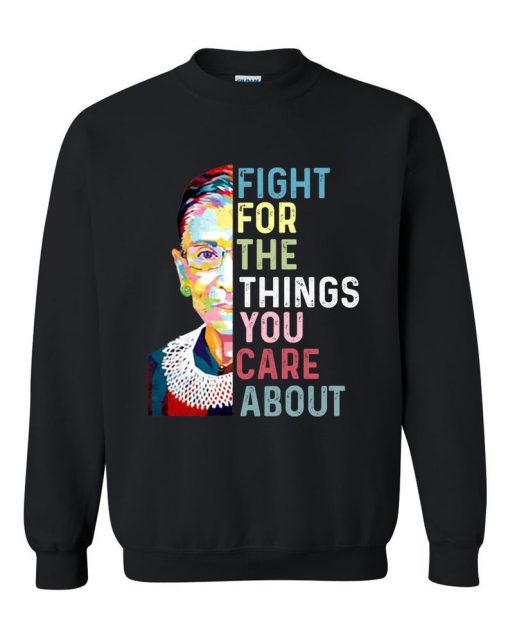 RBG Fight for the things you care about Crewneck Sweatshirts