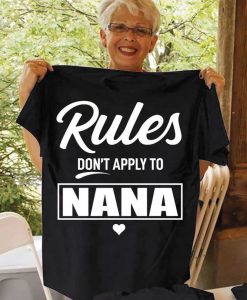 Rules Don_t Apply To Nana T-shirt